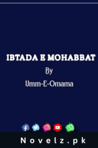 Ibtada E Mohabbat Novel By Umm E Omama Complete PDF